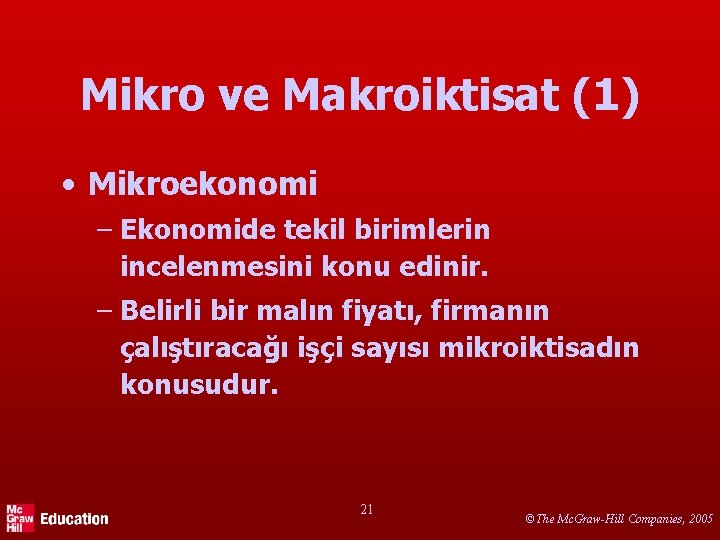 Mikro ve Makroiktisat (1) • Mikroekonomi – Ekonomide tekil birimlerin incelenmesini konu edinir. –