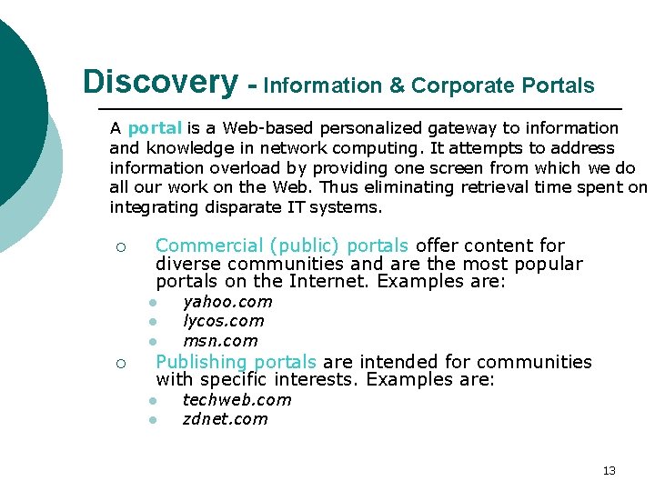 Discovery - Information & Corporate Portals A portal is a Web-based personalized gateway to