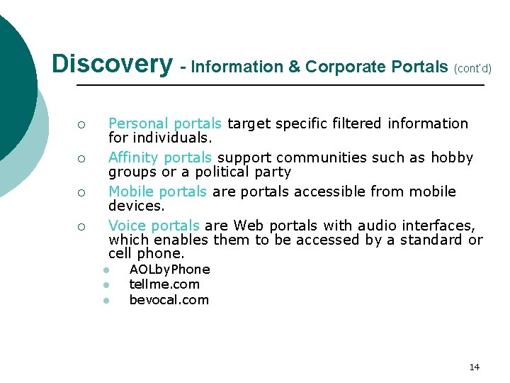 Discovery - Information & Corporate Portals (cont’d) ¡ ¡ Personal portals target specific filtered
