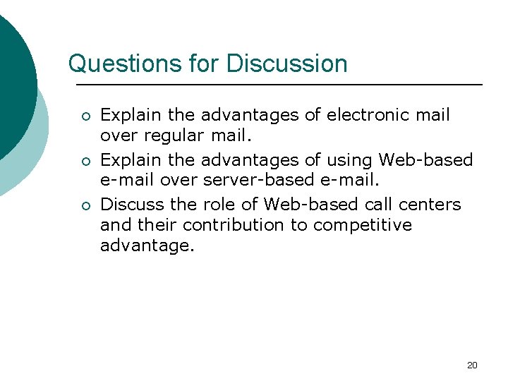 Questions for Discussion ¡ ¡ ¡ Explain the advantages of electronic mail over regular