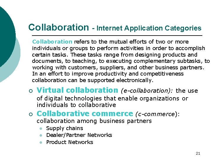 Collaboration - Internet Application Categories Collaboration refers to the mutual efforts of two or