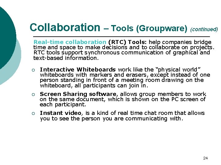 Collaboration – Tools (Groupware) (continued) Real-time collaboration (RTC) Tools: help companies bridge time and