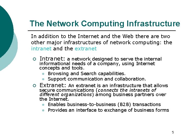 The Network Computing Infrastructure In addition to the Internet and the Web there are
