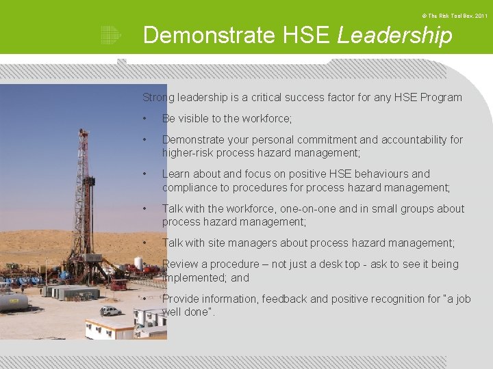 © The Risk Tool Box, 2011 Demonstrate HSE Leadership Strong leadership is a critical