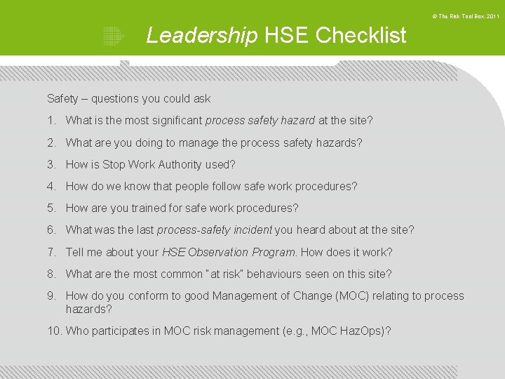 © The Risk Tool Box, 2011 Leadership HSE Checklist Safety – questions you could
