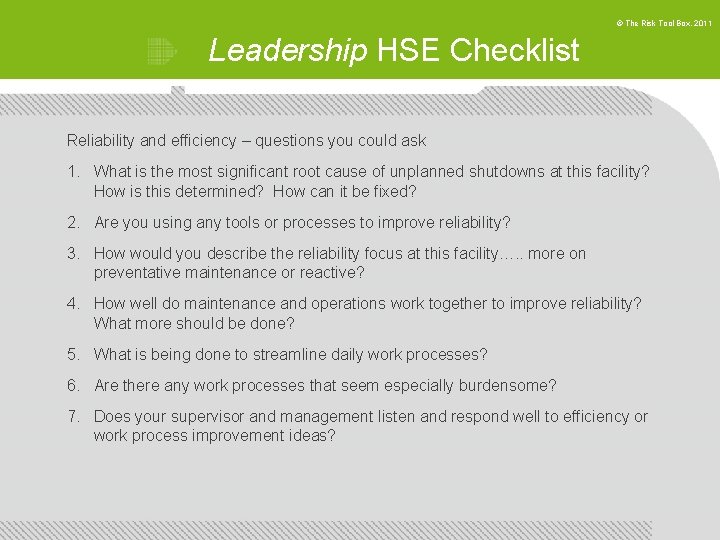 © The Risk Tool Box, 2011 Leadership HSE Checklist Reliability and efficiency – questions