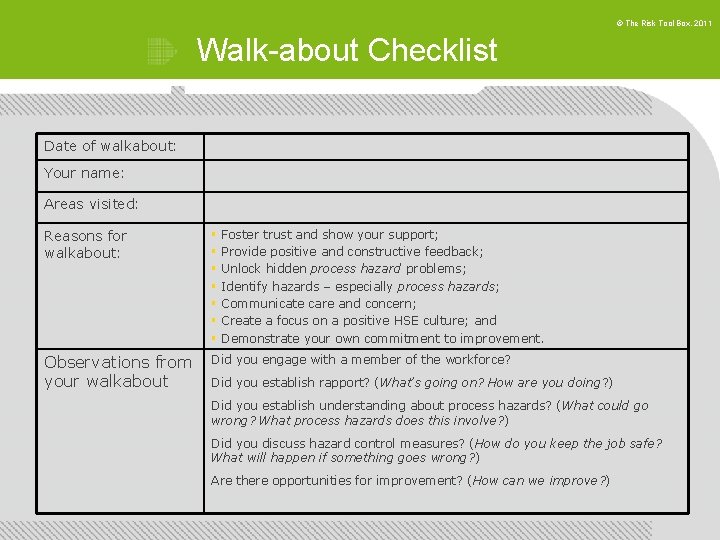 © The Risk Tool Box, 2011 Walk-about Checklist Date of walkabout: Your name: Areas