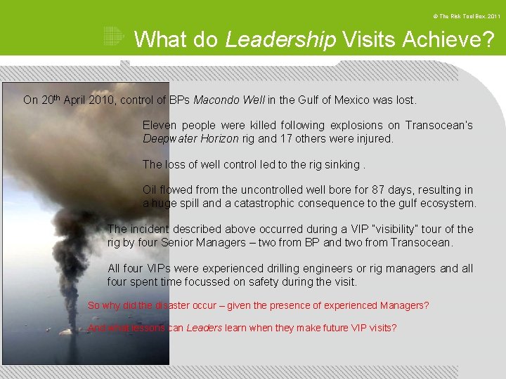 © The Risk Tool Box, 2011 What do Leadership Visits Achieve? On 20 th