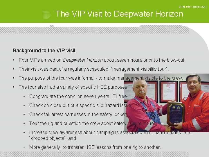© The Risk Tool Box, 2011 The VIP Visit to Deepwater Horizon Background to