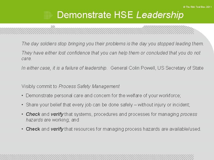 © The Risk Tool Box, 2011 Demonstrate HSE Leadership The day soldiers stop bringing