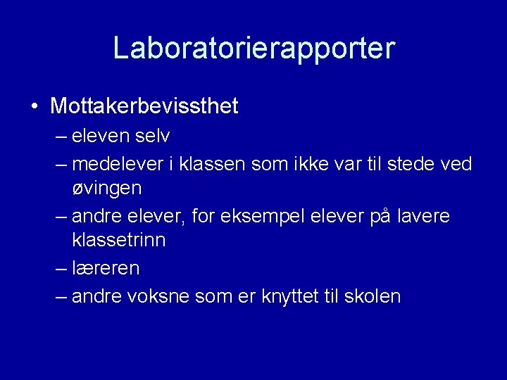 Laboratorierapporter • Mottakerbevissthet – eleven selv – medelever i klassen som ikke var til