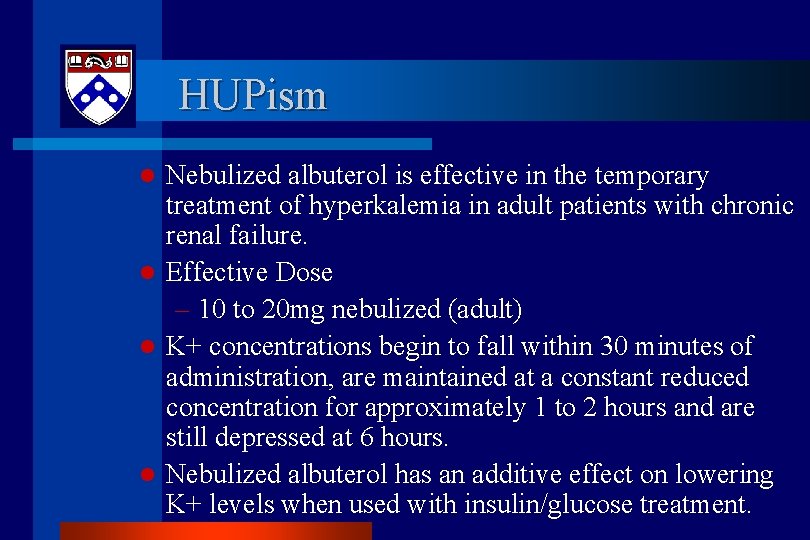 HUPism l l Nebulized albuterol is effective in the temporary treatment of hyperkalemia in HUPism l l Nebulized albuterol is effective in the temporary treatment of hyperkalemia in