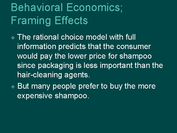 Behavioral Economics; Framing Effects The rational choice model with full information predicts that the