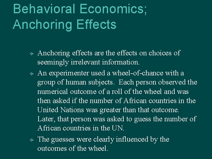 Behavioral Economics; Anchoring Effects Anchoring effects are the effects on choices of seemingly irrelevant