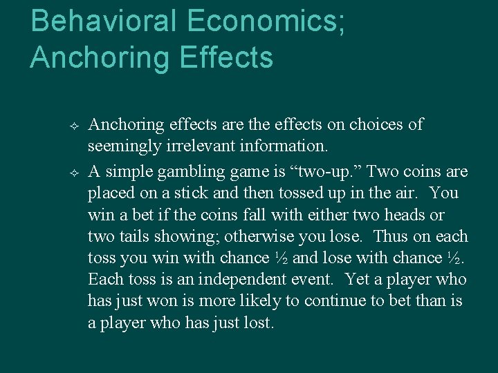 Behavioral Economics; Anchoring Effects Anchoring effects are the effects on choices of seemingly irrelevant