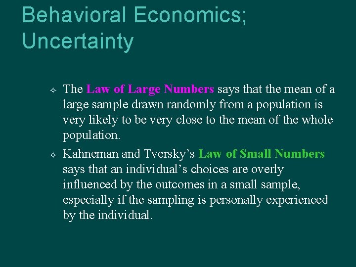 Behavioral Economics; Uncertainty The Law of Large Numbers says that the mean of a