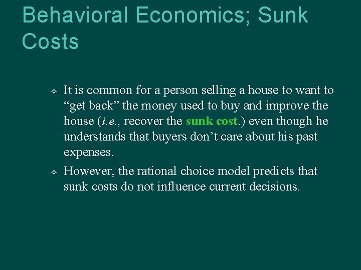 Behavioral Economics; Sunk Costs It is common for a person selling a house to