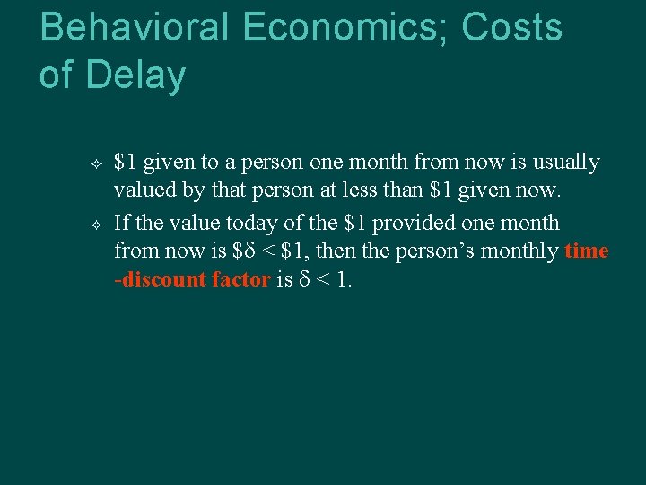 Behavioral Economics; Costs of Delay $1 given to a person one month from now