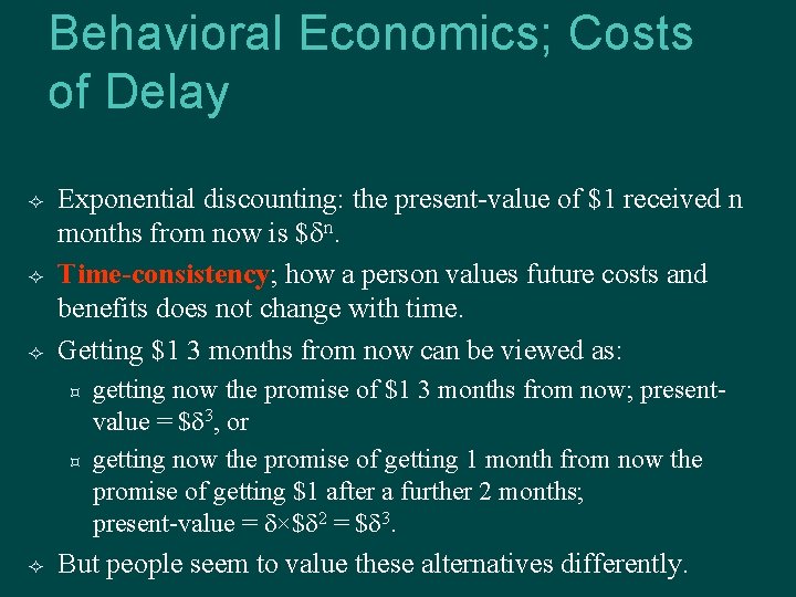 Behavioral Economics; Costs of Delay Exponential discounting: the present-value of $1 received n months