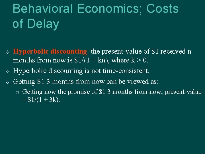 Behavioral Economics; Costs of Delay Hyperbolic discounting: the present-value of $1 received n months