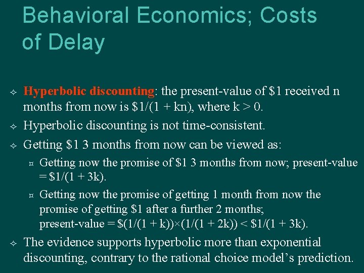 Behavioral Economics; Costs of Delay Hyperbolic discounting: the present-value of $1 received n months
