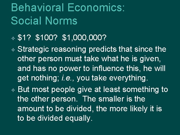 Behavioral Economics: Social Norms $1? $100? $1, 000? Strategic reasoning predicts that since the