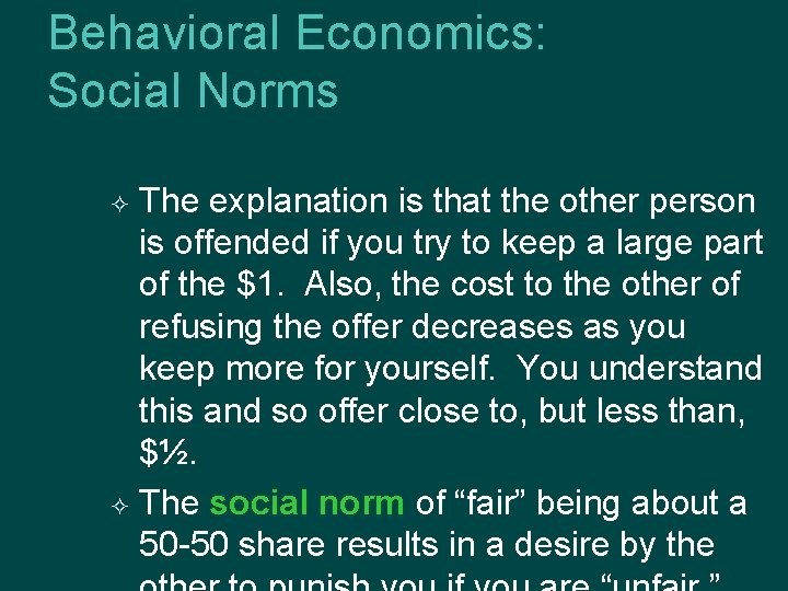 Behavioral Economics: Social Norms The explanation is that the other person is offended if