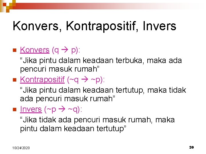 Konvers, Kontrapositif, Invers n n n Konvers (q p): “Jika pintu dalam keadaan terbuka,