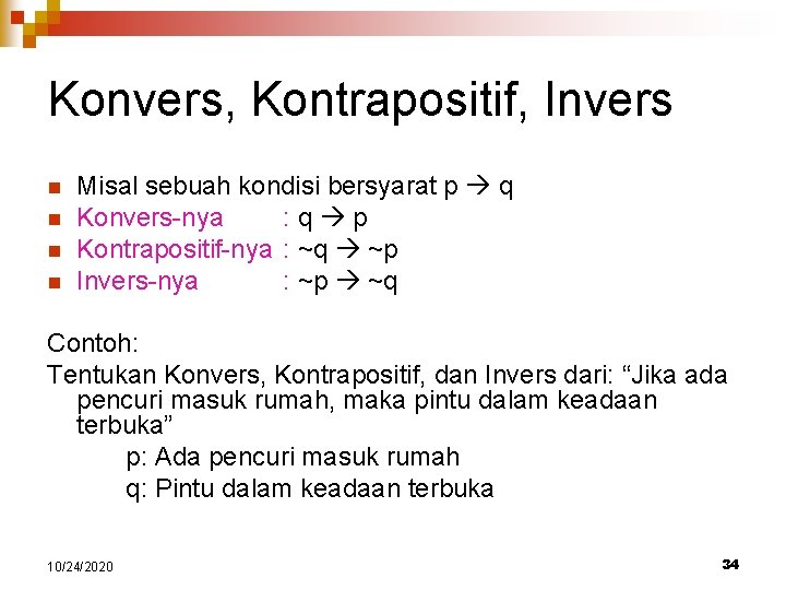 Konvers, Kontrapositif, Invers n n Misal sebuah kondisi bersyarat p q Konvers-nya : q