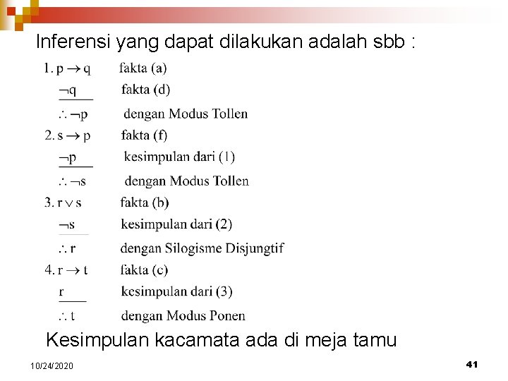 Inferensi yang dapat dilakukan adalah sbb : Kesimpulan kacamata ada di meja tamu 10/24/2020