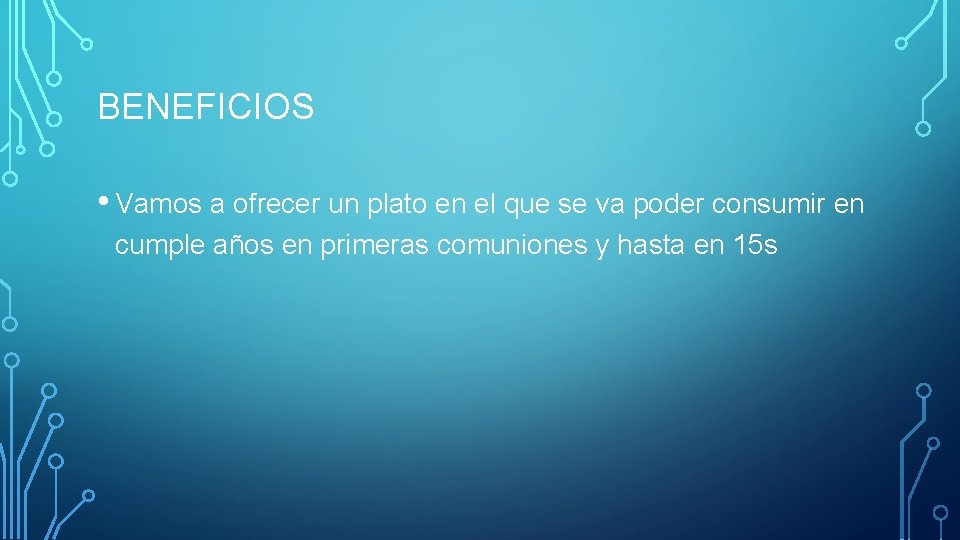 BENEFICIOS • Vamos a ofrecer un plato en el que se va poder consumir