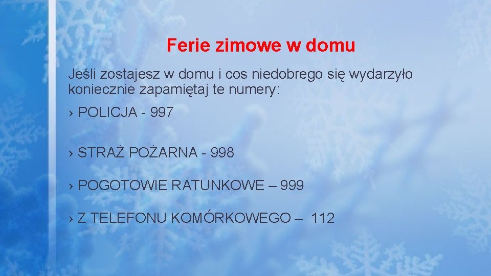 Ferie zimowe w domu Jeśli zostajesz w domu i cos niedobrego się wydarzyło koniecznie