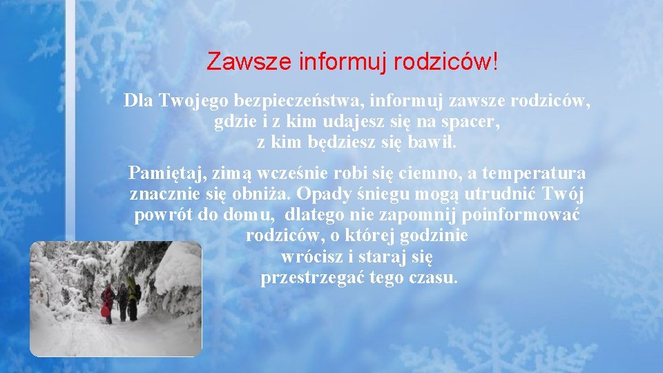 Zawsze informuj rodziców! Dla Twojego bezpieczeństwa, informuj zawsze rodziców, gdzie i z kim udajesz
