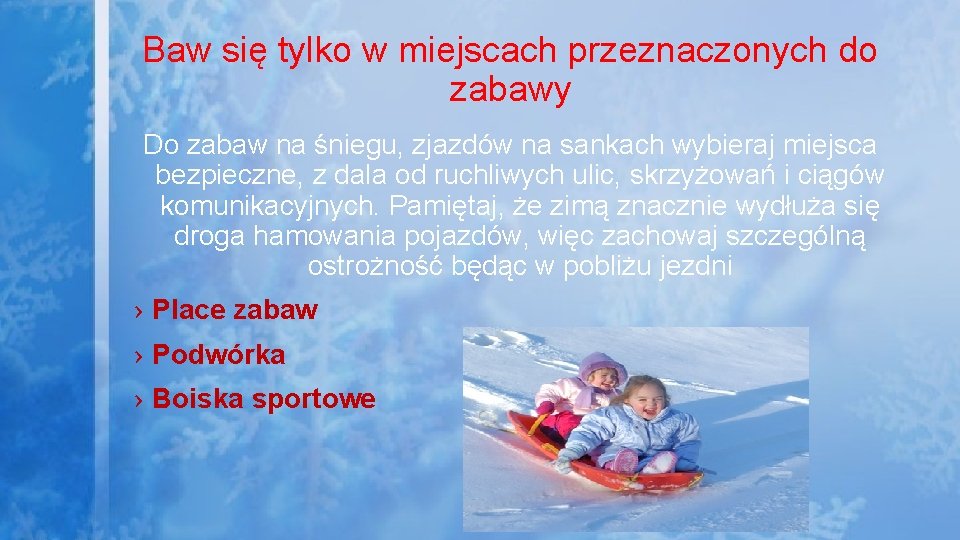 Baw się tylko w miejscach przeznaczonych do zabawy Do zabaw na śniegu, zjazdów na