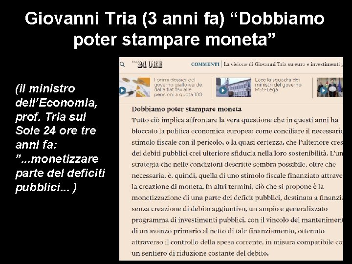 Giovanni Tria (3 anni fa) “Dobbiamo poter stampare moneta” (il ministro dell’Economia, prof. Tria