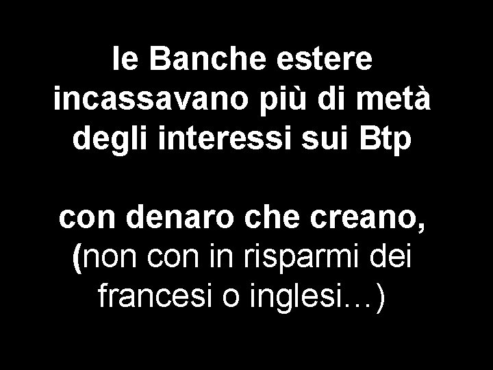 le Banche estere incassavano più di metà degli interessi sui Btp con denaro che