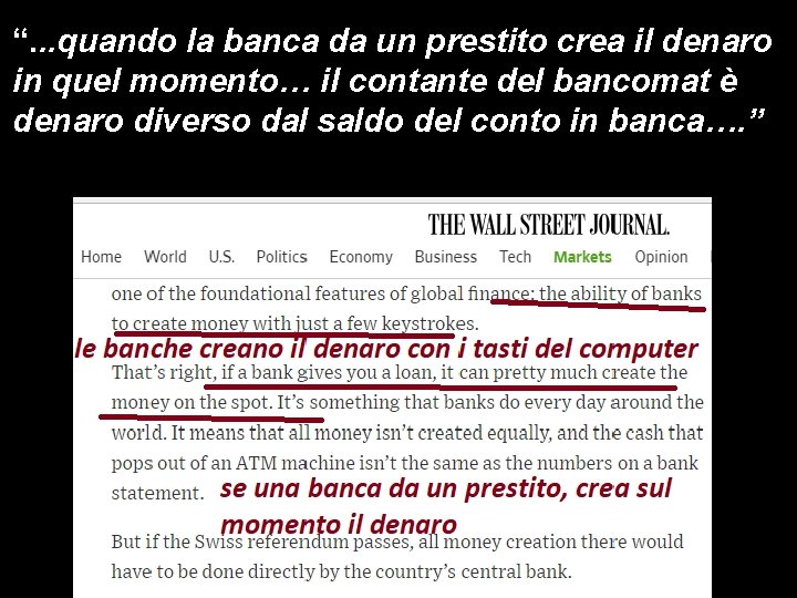 “. . . quando la banca da un prestito crea il denaro in quel