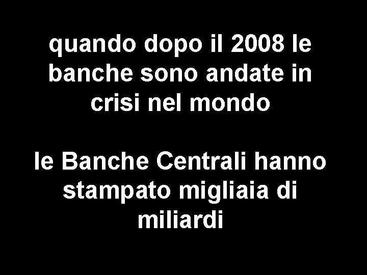 quando dopo il 2008 le banche sono andate in crisi nel mondo le Banche