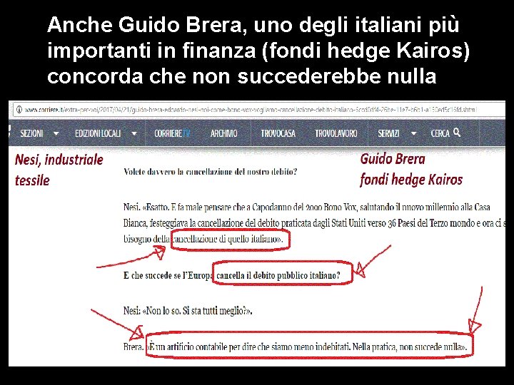 Anche Guido Brera, uno degli italiani più importanti in finanza (fondi hedge Kairos) concorda