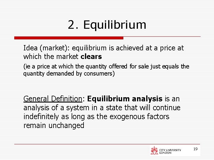 2. Equilibrium Idea (market): equilibrium is achieved at a price at which the market