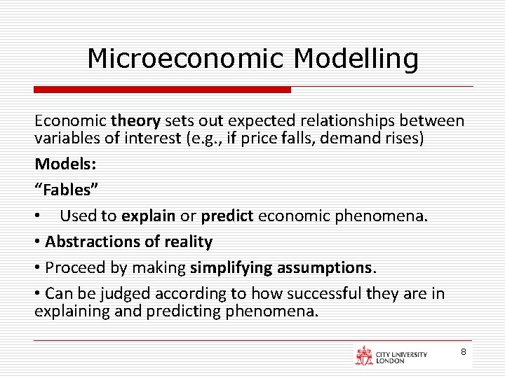 Microeconomic Modelling Economic theory sets out expected relationships between variables of interest (e. g.