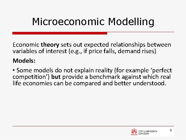 Microeconomic Modelling Economic theory sets out expected relationships between variables of interest (e. g.