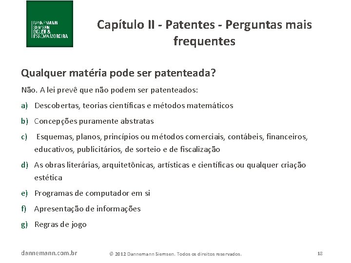 Capítulo II - Patentes - Perguntas mais frequentes Qualquer matéria pode ser patenteada? Não.