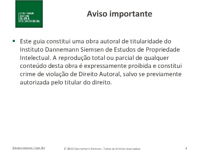 Aviso importante § Este guia constitui uma obra autoral de titularidade do Instituto Dannemann