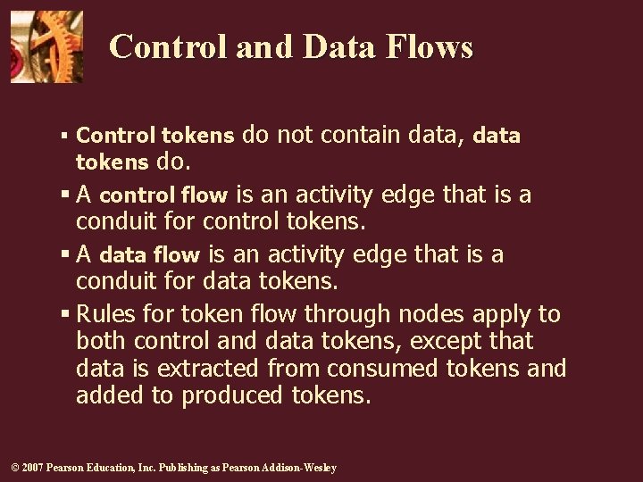 Control and Data Flows § Control tokens do. do not contain data, data §