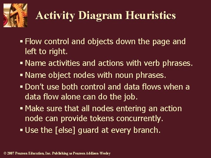 Activity Diagram Heuristics § Flow control and objects down the page and left to