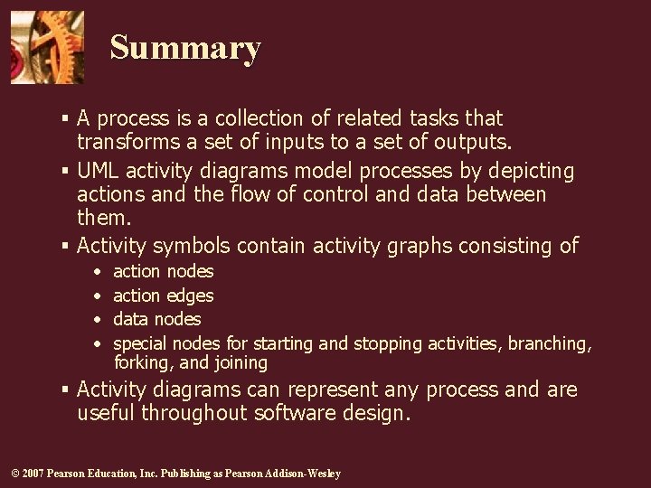 Summary § A process is a collection of related tasks that transforms a set
