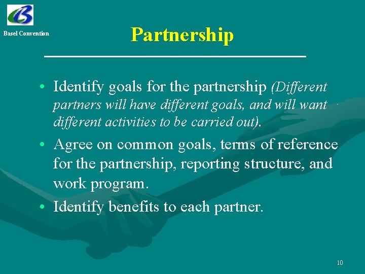 Basel Convention Partnership • Identify goals for the partnership (Different partners will have different
