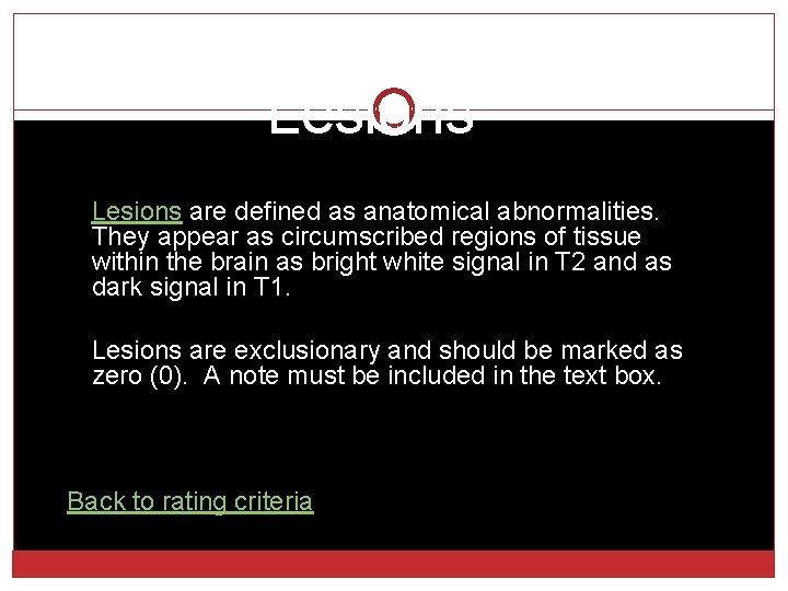 Lesions are defined as anatomical abnormalities. They appear as circumscribed regions of tissue within