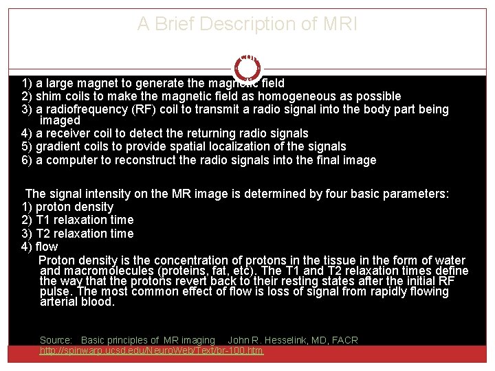 A Brief Description of MRI An MR system consists of the following components: 1)